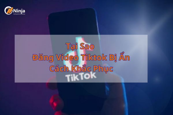 Đăng video tiktok bị ẩn