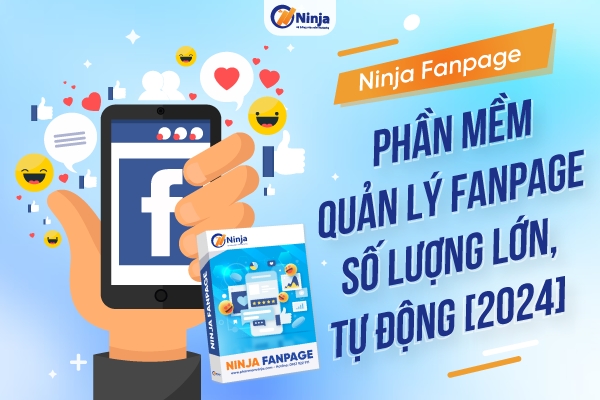 Ninja Fanpage - Phần mềm quản lý Fanpage số lượng lớn.